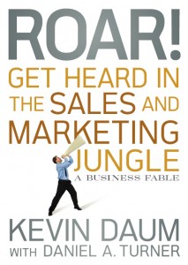 Roar. Get Heard in the Sales and Marketing Jungle