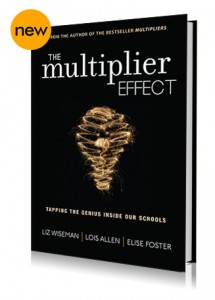 The Multiplier Effect by Liz Wiseman - leadership in education