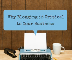 Why Business Blogging is Critical