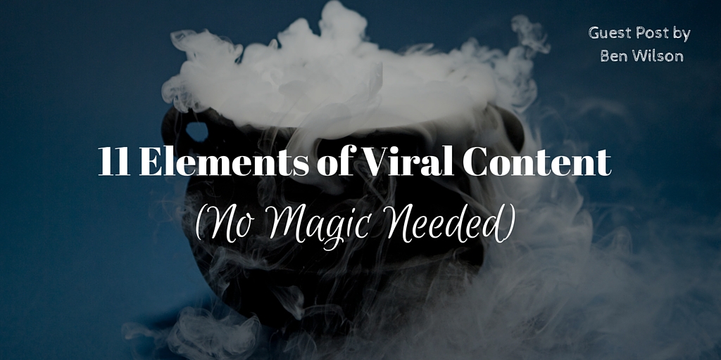 11 Elements of a Viral Content (No Magic Needed)