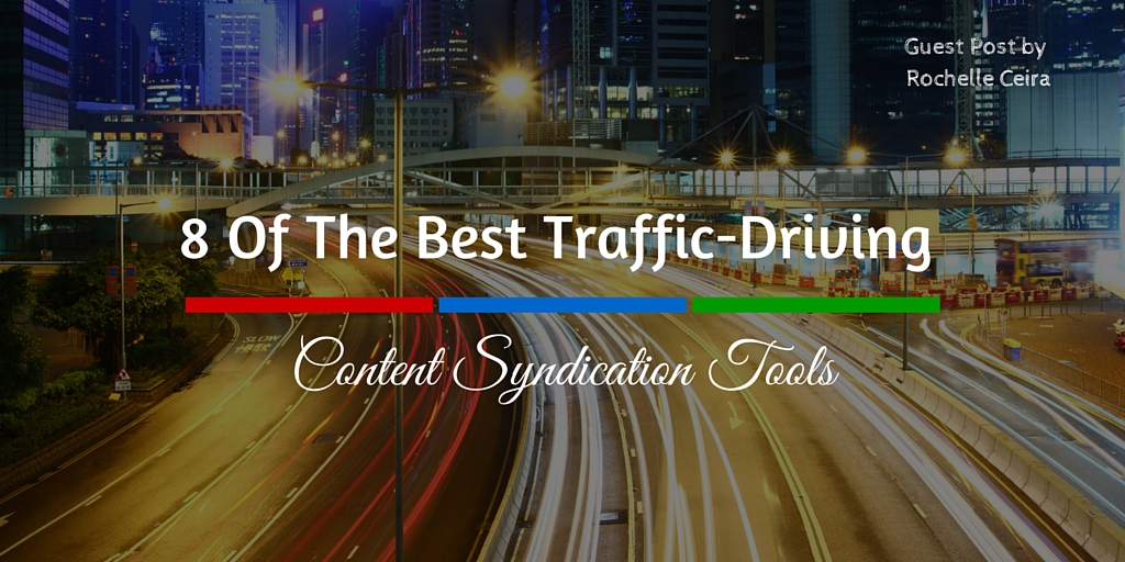 8 Of The Best Traffic-Driving Content Syndication Tools