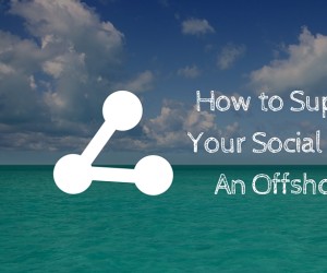 How to Super-Charge Your Social Media With An Offshore Team (1)