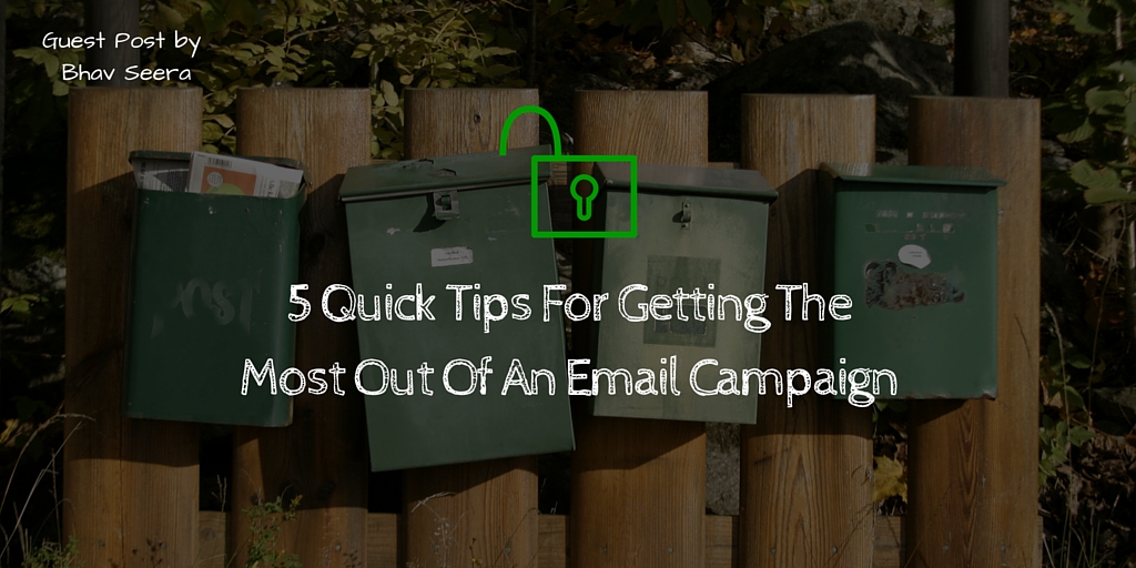 5 Quick Tips For Getting The Most Out Of An Email Campaign