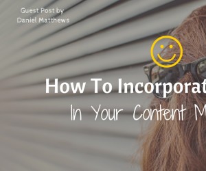 How To Incorporate Humour In Your Content Marketing