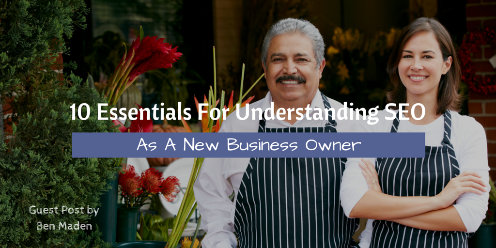 10 Essentials For Understanding SEO As A New Business Owner