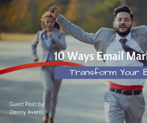 10 Ways Email Marketing Can Transform Your Business