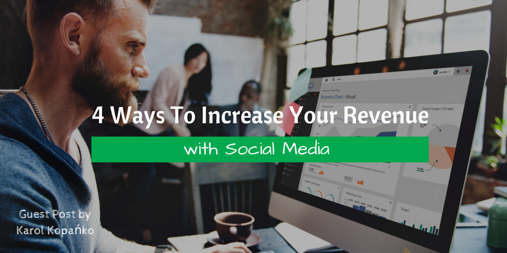 4 Ways To Increase Your Revenue With Social Media