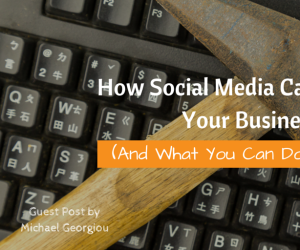 How Social Media Can Damage Your Business (And What You Can Do About It)