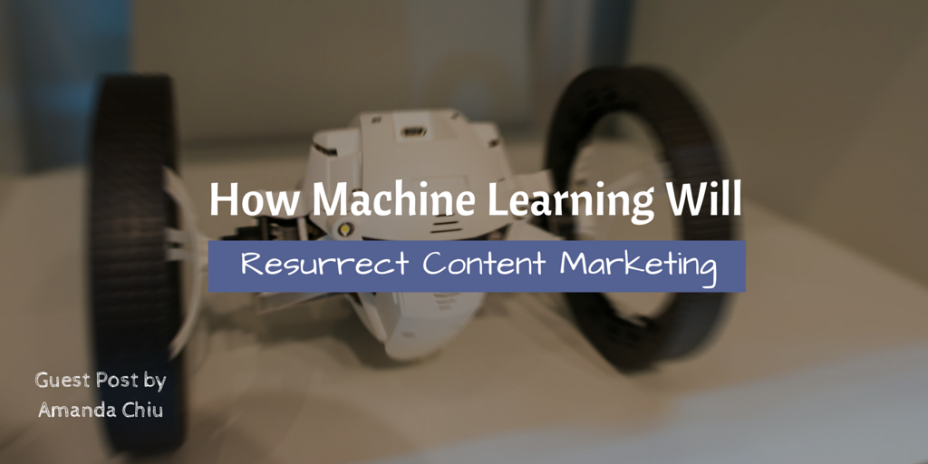 How Machine Learning Will Resurrect Content Marketing