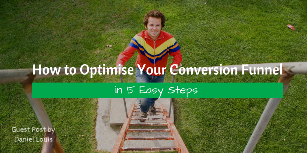 How to Optimise Your Conversion Funnel in 5 Easy Steps