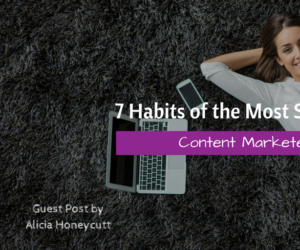 7 Habits of the Most Successful Content Marketers