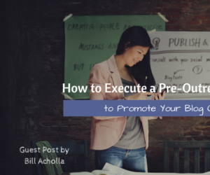 how-to-execute-a-pre-outreach-campaign-to-promote-your-blog-content