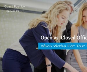 Open vs. Closed Office Plans - Which Works For Your Business?