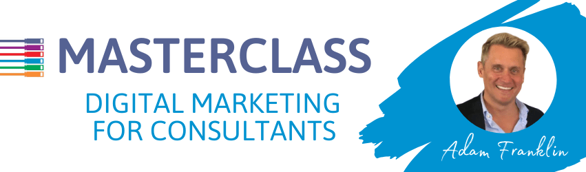 MASTERCLASS - Digital Marketing for Consultants